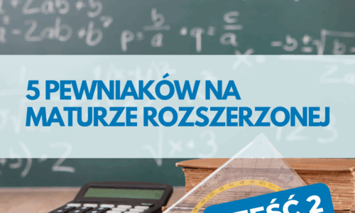 5 PEWNIAKÓW NA MATURZE ROZSZERZONEJ cz. 2