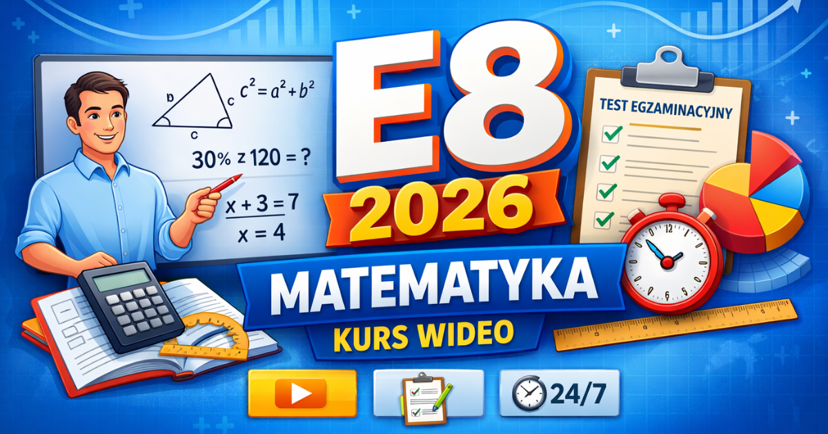 Kurs wideo do Egzaminu Ósmoklasisty 2026 z matematyki – przygotowanie E8