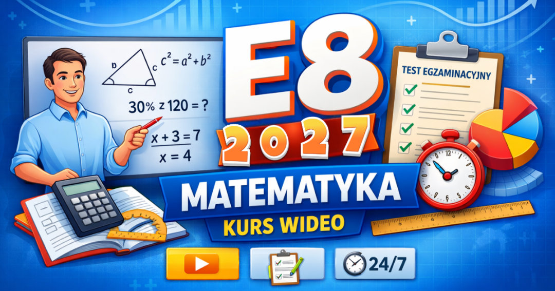 Kurs wideo do Egzaminu Ósmoklasisty 2027 z matematyki – przygotowanie E8